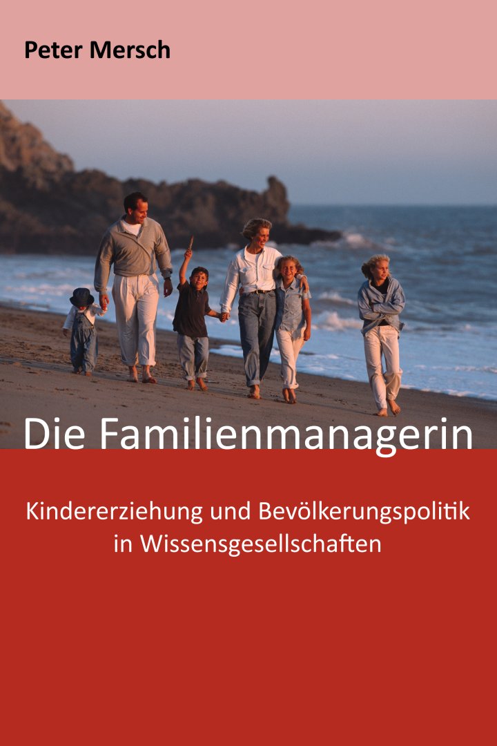 Die Familienmanagerin: Kindererziehung und Bevölkerungspolitik in Wissensgesellschaften